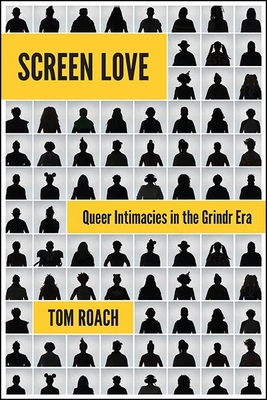 غلاف كتاب Screen Love : Queer Intimacies in the Grindr Era