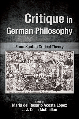Critique in German Philosophy : From Kant to Critical Theory