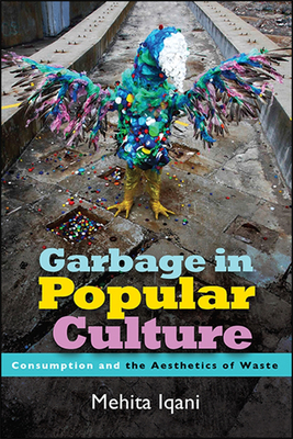 غلاف كتاب Garbage in Popular Culture : Consumption and the Aesthetics of Waste