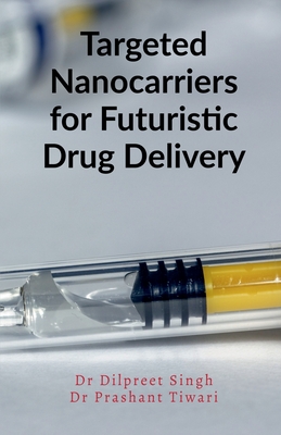 غلاف كتاب Targeted Nanocarriers for Futuristic Drug Delivery