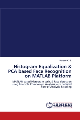 Histogram Equalization & PCA based Face Recognition on MATLAB Platform