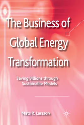 The Business of Global Energy Transformation : Saving Billions through Sustainable Models