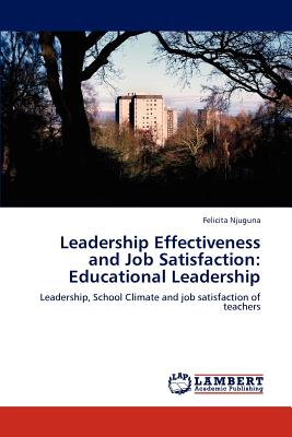 غلاف كتاب Leadership Effectiveness and Job Satisfaction: Educational Leadership