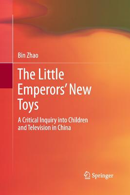 غلاف كتاب The Little Emperors' New Toys : A Critical Inquiry into Children and Television in China
