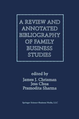 A Review and Annotated Bibliography of Family Business Studies