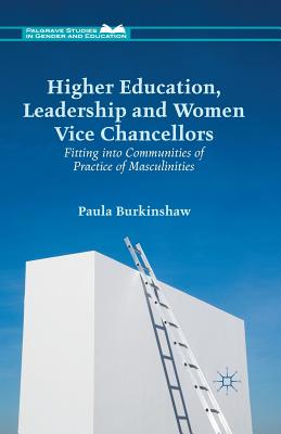 غلاف كتاب Higher Education, Leadership and Women Vice Chancellors : Fitting in to Communities of Practice of Masculinities