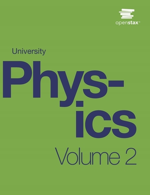 University Physics Volume 2 by OpenStax (Print Version, Paperback, B&W)