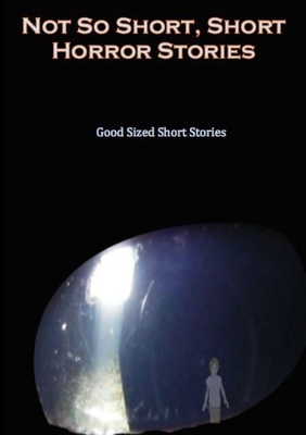 غلاف كتاب Not so Short - Short Horror Stories, Good Sized Short Stories