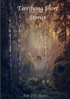 غلاف كتاب Terrifying Short Stories, For The Brave