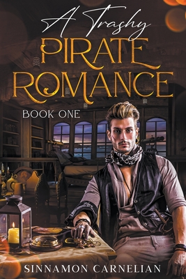 A Trashy Pirate Romance: Book One