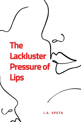 غلاف كتاب The Lackluster Pressure of Lips