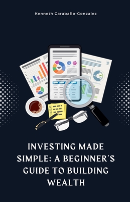 Investing Made Simple: A Beginner