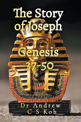 The Story of Joseph: Genesis 37-50