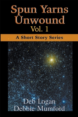 Spun Yarns Unwound Volume 1: A Short Story Series