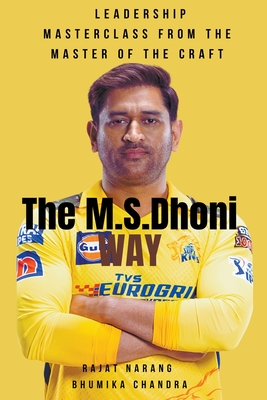 The M.S. Dhoni Way - Leadership Masterclass from the Master of the Craft