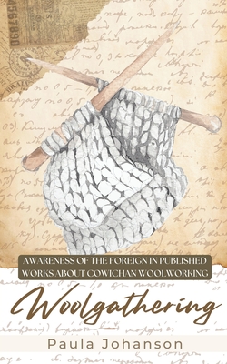 Woolgathering: Awareness of the Foreign  in Published Works About Cowichan Woolworking