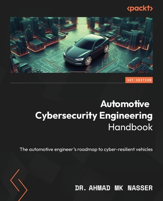 Automotive Cybersecurity Engineering Handbook: The automotive engineer