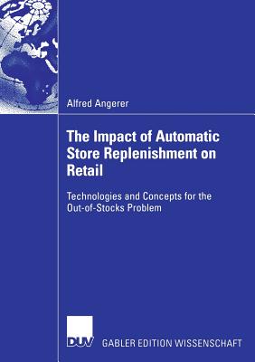 The Impact of Automatic Store Replenishment on Retail : Technologies and Concepts for the Out-of-Stocks Problem
