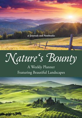 غلاف كتاب Nature's Bounty - A Weekly Planner Featuring Beautiful Landscapes