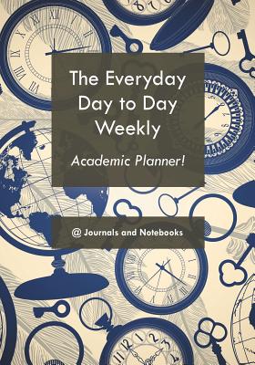 غلاف كتاب The everyday day to day weekly academic planner!