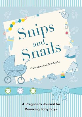غلاف كتاب Snips and Snails: A Pregnancy Journal for Bouncing Baby Boys