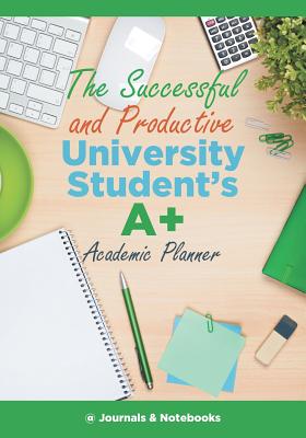 غلاف كتاب The Successful and Productive University Student's A+ Academic Planner