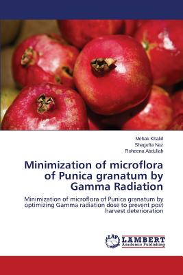 Minimization of microflora of Punica granatum by Gamma Radiation