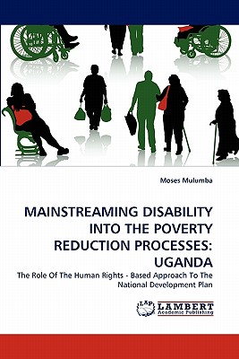 Mainstreaming Disability Into the Poverty Reduction Processes: Uganda