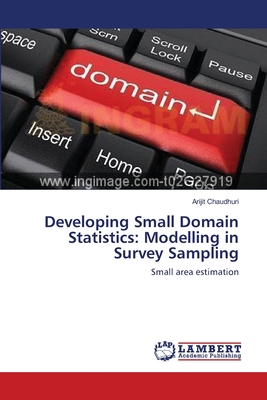 Developing Small Domain Statistics: Modelling in Survey Sampling