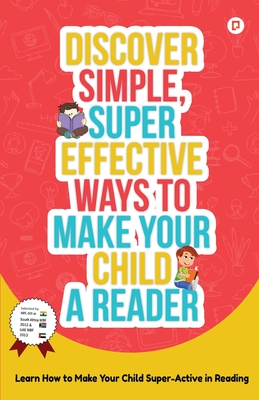 Discover Simple, Super Effective Ways to Make Your Child a Reader