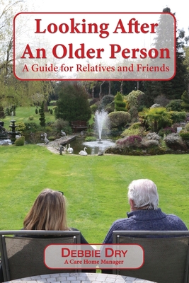 Looking After An Older Person: A Guide for Relatives and Friends