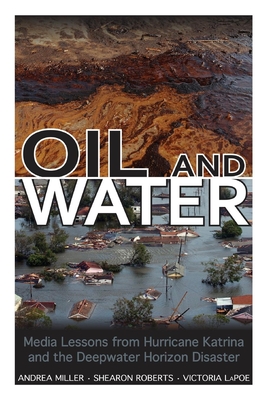 غلاف كتاب Oil and Water: Media Lessons from Hurricane Katrina and the Deepwater Horizon Disaster