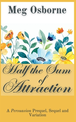 غلاف كتاب Half the Sum of Attraction: A Persuasion Prequel
