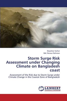 Storm Surge Risk Assessment Under Changing Climate on Bangladesh Coast