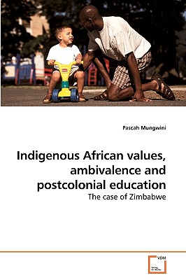 Indigenous African values, ambivalence             and postcolonial education