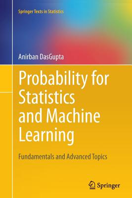 Probability for Statistics and Machine Learning : Fundamentals and Advanced Topics