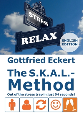 The S.K.A.L.-Method:Out of the stress trap in just 64 seconds!