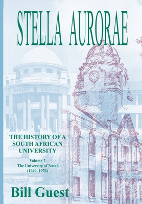 Stella Aurorae: Natal University College Volume 2: Natal University College: Natal University College (1949 to 1976)
