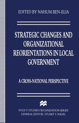 Strategic Changes and Organizational Reorientations in Local Government : A Cross-National Perspective