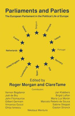 Parliaments and Parties : The European Parliament in the Political Life of Europe