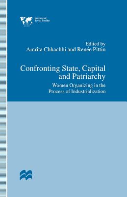 Confronting State, Capital and Patriarchy : Women Organizing in the Process of Industrialization