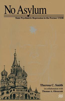 No Asylum : State Psychiatric Repression in the Former USSR