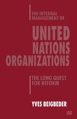 The Internal Management of United Nations Organizations : The Long Quest for Reform