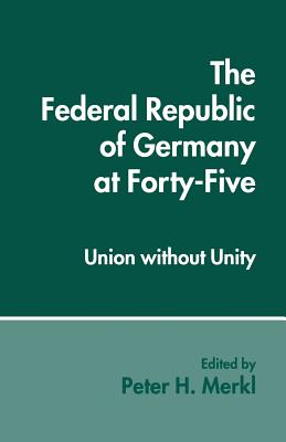The Federal Republic of Germany at Forty-Five : Union without Unity