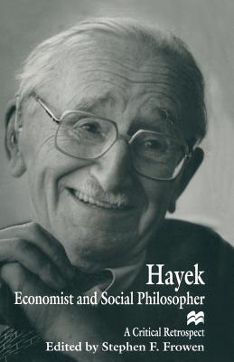 Hayek: Economist and Social Philosopher : A Critical Retrospect