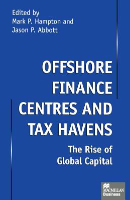 Offshore Finance Centres and Tax Havens : The Rise of Global Capital