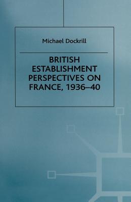 British Establishment Perspectives on France, 1936-40