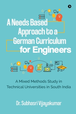 A Needs Based Approach to a German Curriculum for Engineers: A mixed methods study in technical universities in south  India