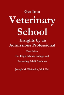 غلاف كتاب Get Into Veterinary School - Third Edition - Insights by an Admissions Professional,  For High School, College and Returning Adult Students