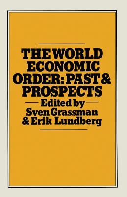 The World Economic Order : Past and Prospects